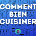 Comment bien cuisiner